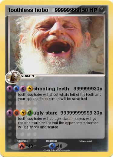 Pokemon toothless hobo    99999999