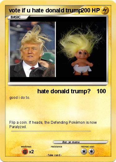 Pokemon vote if u hate donald trump