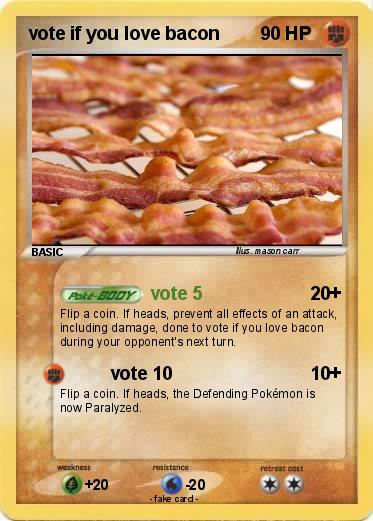 Pokemon vote if you love bacon