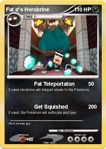 Pokemon Fat a*s Herobrine