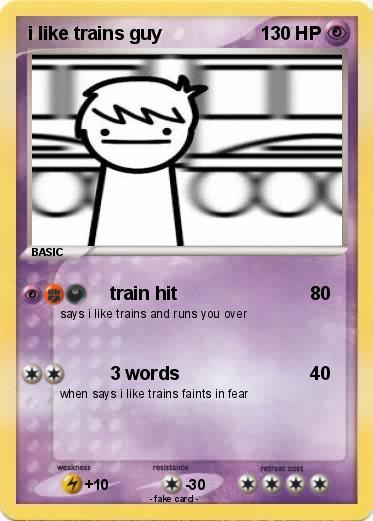 Pokemon i like trains guy