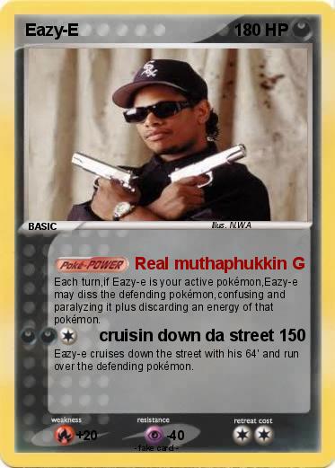 PokÃ©mon Eazy E 5 5 - Real muthaphukkin G - My Pokemon Card