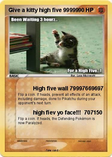 Pokemon Give a kitty high five 99999