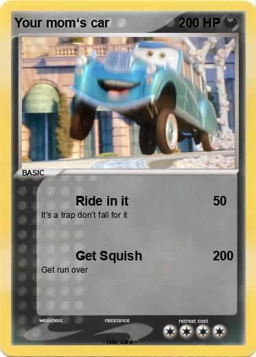 Pokemon Your mom‘s car