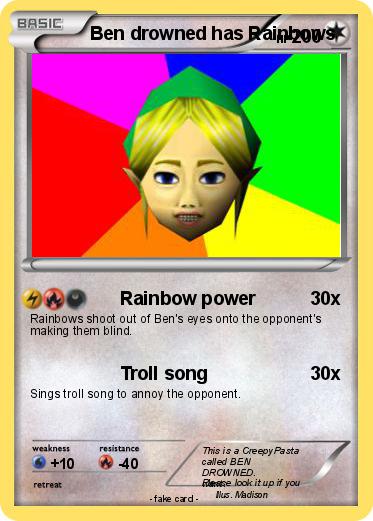 Pokemon Ben drowned has Rainbows