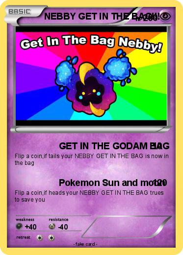Pokemon NEBBY GET IN THE BAG!!!