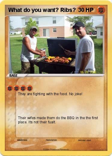 Pokemon What do you want? Ribs?