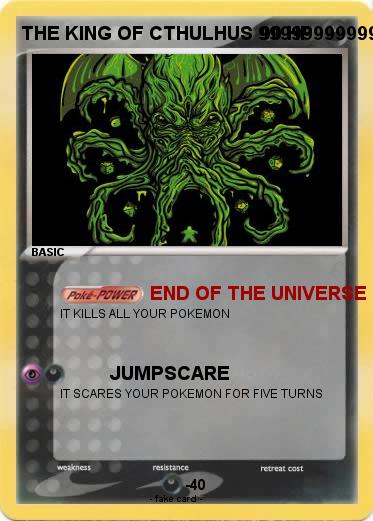 Pokemon THE KING OF CTHULHUS 9999999999999999999999999999999999999999999999999999999999999999
