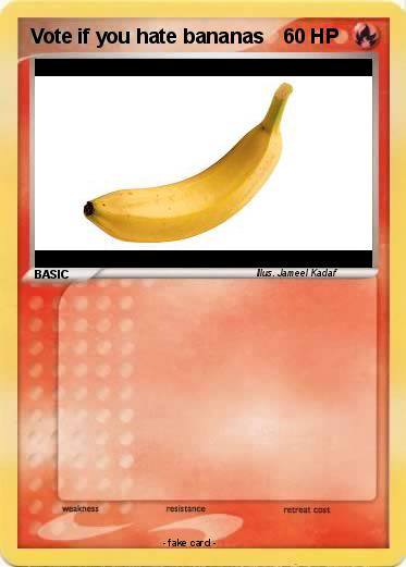 Pokemon Vote if you hate bananas