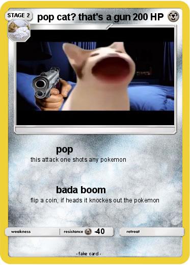 Pokemon pop cat? that's a gun