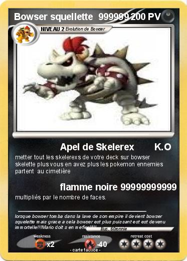 Pokemon Bowser squellette  999999