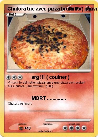 Pokemon Chutora tue avec pizza brulante ( pauvre )