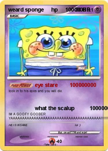 Pokémon weard sponge hp 1000000 1000000 - eye stare 100000000 - My