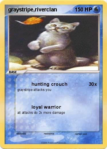 Pokemon graystripe,riverclan