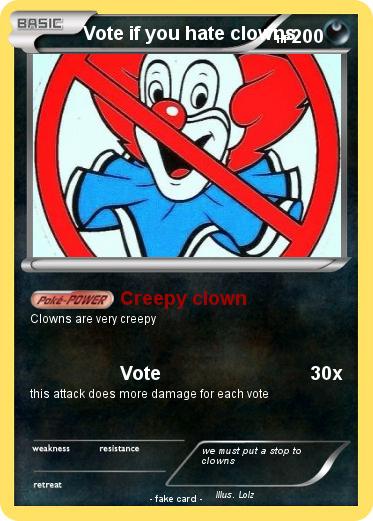 Pokemon Vote if you hate clowns