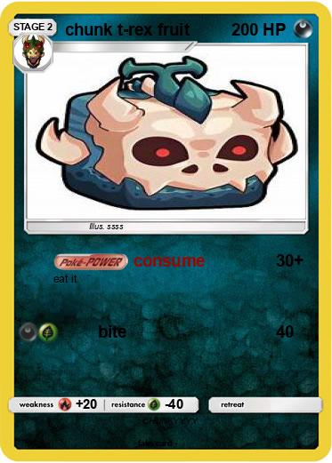 Pokemon chunk t-rex fruit
