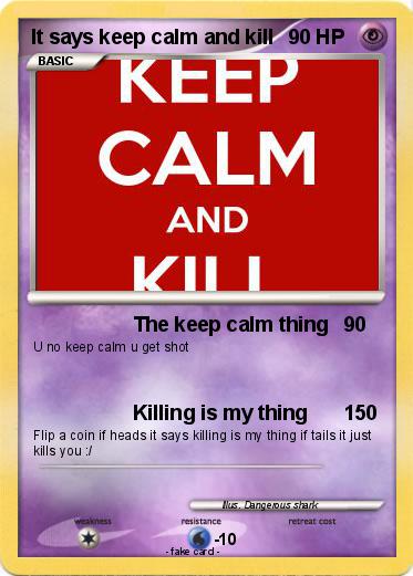 Pokemon It says keep calm and kill