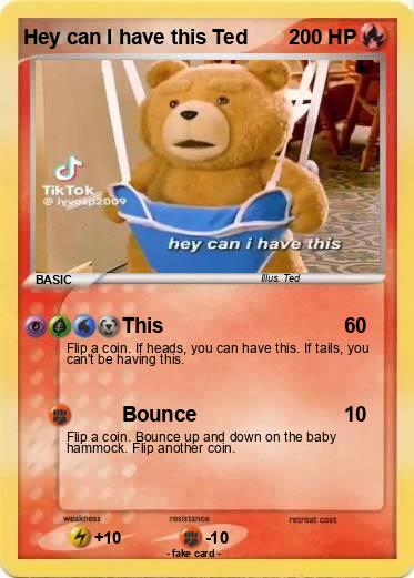 Pokemon Hey can I have this Ted