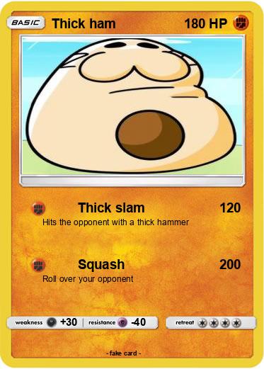 Pokemon Thick ham