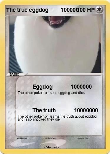 Pokemon The true eggdog        100000