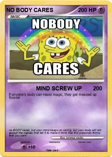 Pokemon NO BODY CARES