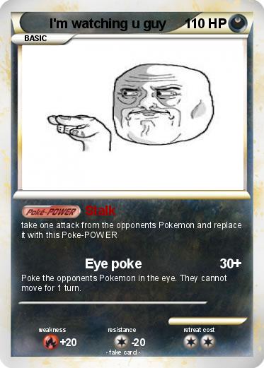 Pokemon I'm watching u guy