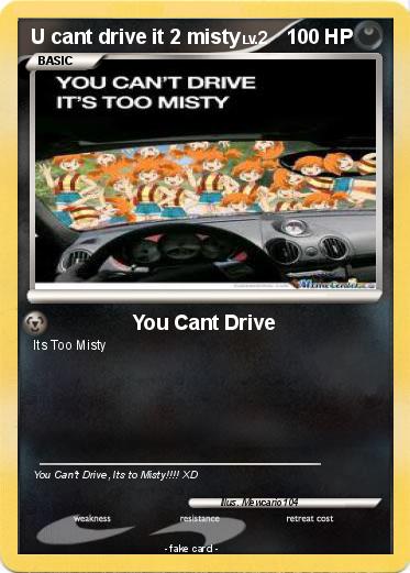 Pokemon U cant drive it 2 misty