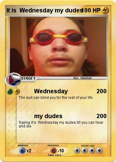 Pokemon It is  Wednesday my dudes