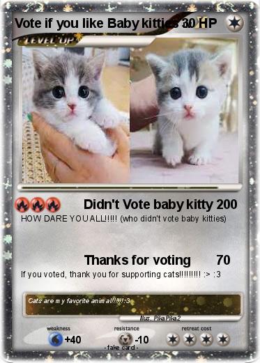 Pokemon Vote if you like Baby kitties