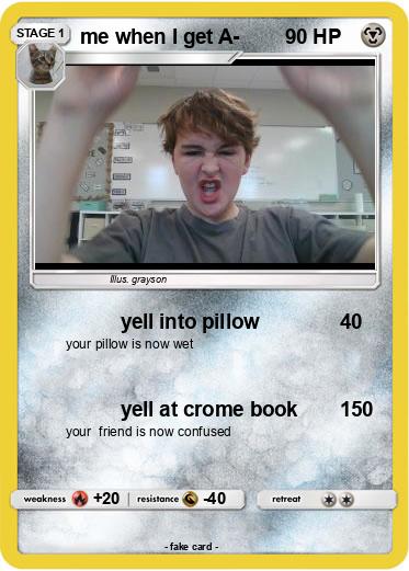 Pokemon me when I get A-