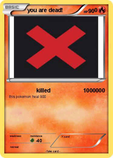 Pokemon you are dead!                    0