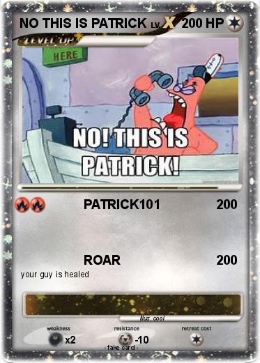 Pokemon NO THIS IS PATRICK