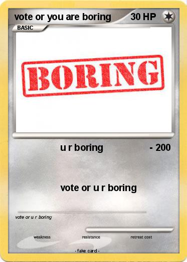 Pokemon vote or you are boring