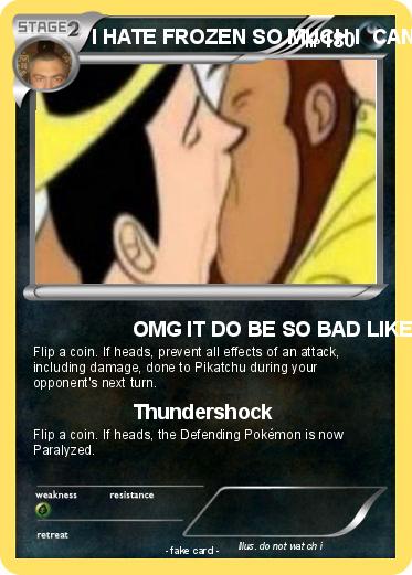 Pokemon I HATE FROZEN SO MUCH I  CANTR BELIEVE STHAT IT IXIE