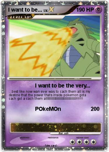 Pokemon I want to be...