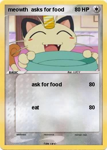 Pokemon meowth  asks for food