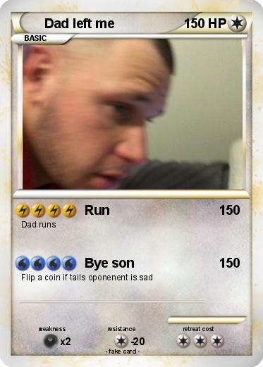 Pokemon Dad left me