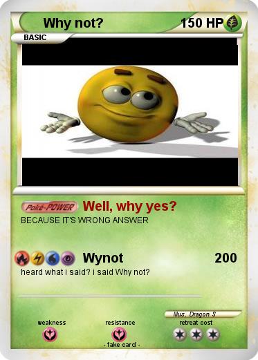 Pokemon Why not?
