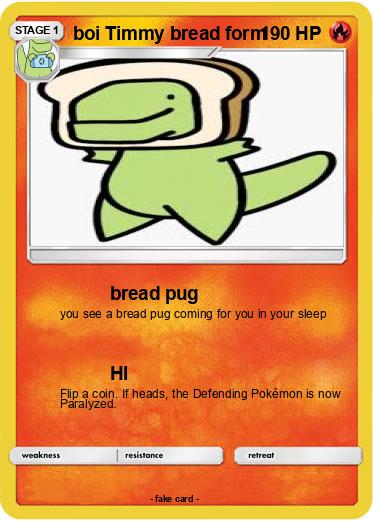Pokemon boi Timmy bread form