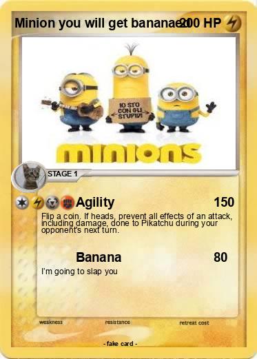 Pokemon Minion you will get bananaed