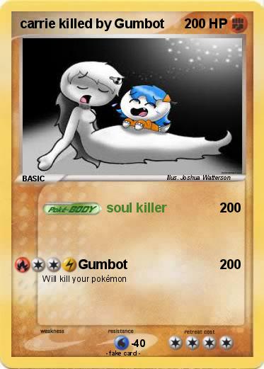 Pokemon carrie killed by Gumbot