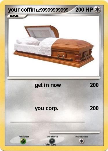 Pokemon your coffin