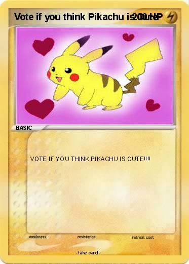 Pokemon Vote if you think Pikachu is Cute