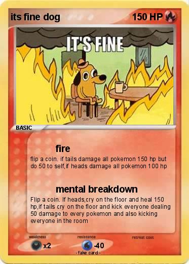 Pokemon its fine dog