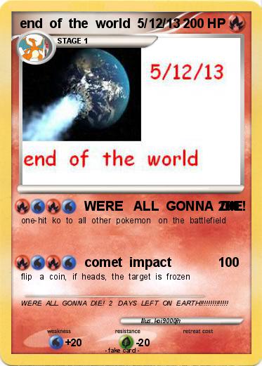 Pokemon end  of  the  world  5/12/13