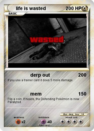 Pokemon life is wasted