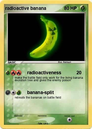 Pokemon radioactive banana
