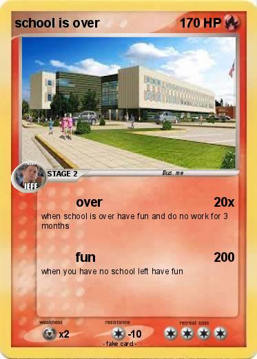 Pokemon school is over