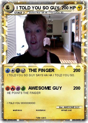 Pokemon I TOLD YOU SO GUY