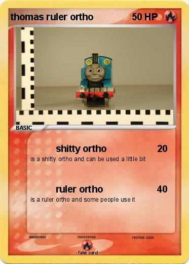 Pokemon thomas ruler ortho